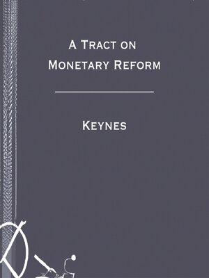 cover image of A Tract on Monetary Reform--Keynes